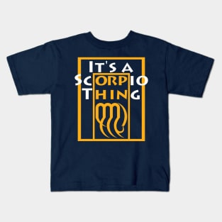 It's a Scorpio Thing Scorpio Zodiac Sign Kids T-Shirt